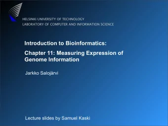 Introduction to Bioinformatics:  Chapter 11: Measuring Expression of  Genome Information  Jarkko