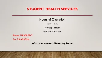 STUDENT HEALTH SERVICES  Hours of Operation 7am  4pm  Monday - Friday  Sick call 7am-11am
