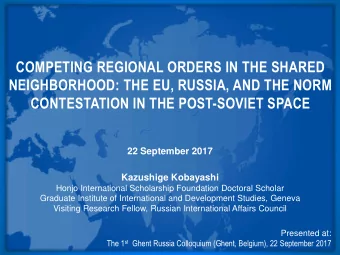 COMPETING REGIONAL ORDERS IN THE SHARED  NEIGHBORHOOD: THE EU, RUSSIA, AND THE NORM CONTESTATION IN