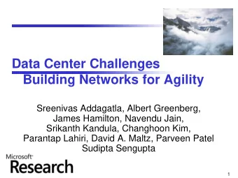 Data Center Challenges  Building Networks for Agility  Sreenivas Addagatla, Albert Greenberg,