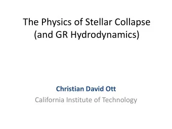 (and GR Hydrodynamics)  Christian David Ott  California Institute of Technology  C.