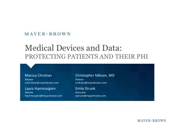 Medical Devices and Data:  PROTECTING PATIENTS AND THEIR PHI  Marcus Christian  Christopher Mikson,