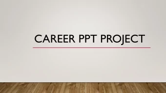 CAREER PPT PROJECT  PICK A CAREER  Using your rubric, you will create 4 PPT slides  with your
