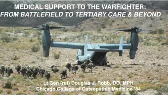 MEDICAL SUPPORT TO THE WARFIGHTER:  FROM BATTLEFIELD TO TERTIARY CARE &amp; BEYOND  Lt Gen (ret)