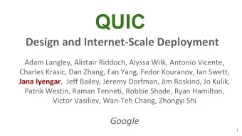 QUIC  Design and Internet-Scale Deployment  Adam Langley, Alistair Riddoch, Alyssa Wilk, Antonio
