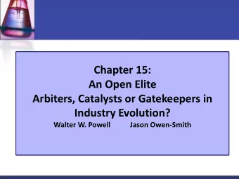 Chapter 15: An Open Elite  Arbiters, Catalysts or Gatekeepers in  Industry Evolution? Walter W.
