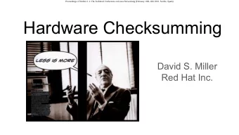 Hardware Checksumming  David S. Miller  Red Hat Inc.  Proceedings of NetDev 1.1: The Technical