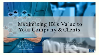 Ma ximizing IBI's Va lue to  Your Compa ny &amp; Clients  Ke lly McDe vit t  Bria n  Gifford  P re
