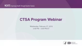 CTSA Program Webinar  Wednesday, February 27, 2019  2:00 PM  3:00 PM ET  Agenda  Time  Topic