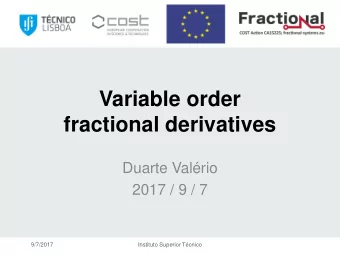 Variable order  fractional derivatives  Duarte Valrio  2017 / 9 / 7  9/7/2017  Instituto Superior