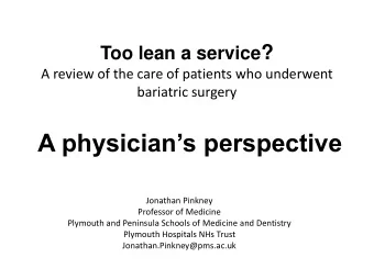 A physicians perspective  Jonathan Pinkney  Professor of Medicine  Plymouth and Peninsula