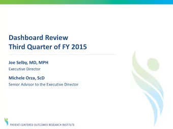 Dashboard Review  Third Quarter of FY 2015  Joe Selby, MD, MPH  Executive Director  Michele Orza,