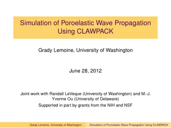 Simulation of Poroelastic Wave Propagation  Using CLAWPACK  Grady Lemoine, University of Washington