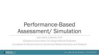 Performance-Based  Assessment/ Simulation  John (Jack) R. Boulet, Ph.D.  Educational Commission for