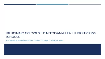 PRELIMINARY ASSESSMENT: PENNSYLVANIA HEALTH PROFESSIONS  SCHOOLS  ACKNOWLEDGEMENTS: ALEXA CANNIZZO