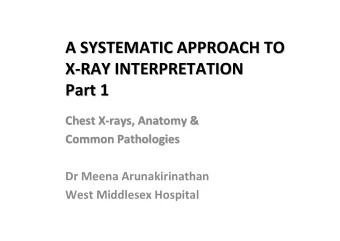 A SYSTEMATIC APPROACH TO  A SYSTEMATIC APPROACH TO  X-  -RAY INTERPRETATION  RAY INTERPRETATION  X