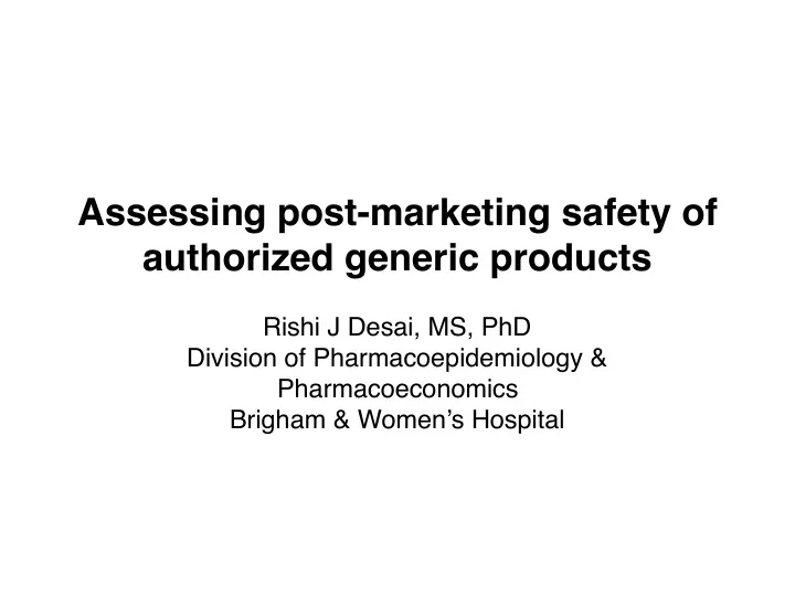 assessing post marketing safety of authorized generic