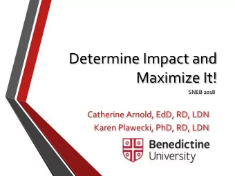 Maximize It!  SNEB 2018  Catherine Arnold, EdD, RD, LDN  Karen Plawecki, PhD, RD, LDN  For the next