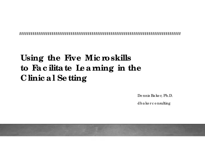 using the f ive mic roskills to f a c ilita te l e a