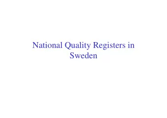 National Quality Registers in  Sweden  Sweden Sweden is not one country  concerning health care!