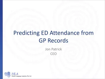 Predicting ED Attendance from  GP Records  Jon Patrick  CEO  Statement of Interests  Project was