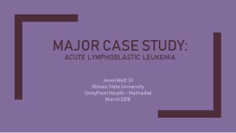 MAJOR CASE STUDY:  ACUTE  LYMPHOBLASTIC  LEUKEMIA  Jenni Wolf, DI  Illinois State University