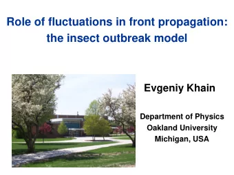 Role of fluctuations in front propagation:  the insect outbreak model  Evgeniy Khain  Department of