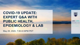 COVID-19 UPDATE:  EXPERT Q&amp;A WITH  PUBLIC HEALTH,  EPIDEMIOLOGY &amp; LAB  May 26, 2020,
