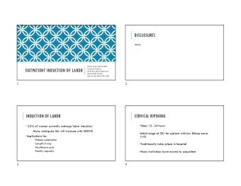 DISCLOSURES  NONE  Felicia Lester, MD MS MPH  OUTPATIENT INDUCTION OF LABOR  Associate Professor