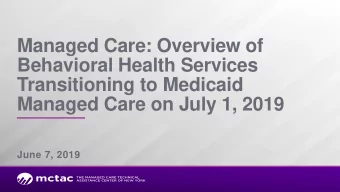 Managed Care on July 1, 2019  June 7, 2019  Introduction &amp; Housekeeping  Reminders  Slides