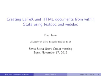 Creating LaTeX and HTML documents from within  Stata using textdoc and webdoc  Ben Jann  University