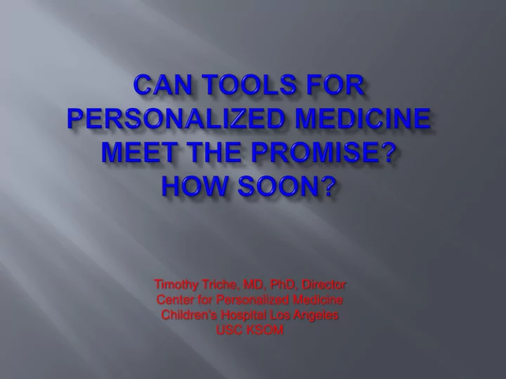 timothy triche md phd director center for personalized