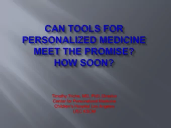 Timothy Triche, MD, PhD, Director  Center for Personalized Medicine  Childrens Hospital Los
