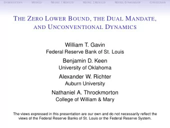 T HE Z ERO L OWER B OUND , THE D UAL M ANDATE , AND U NCONVENTIONAL D YNAMICS  William T. Gavin