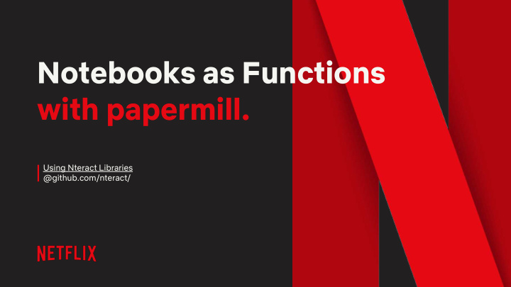 notebooks as functions with papermill