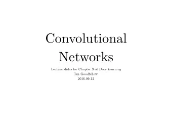Convolutional  Networks Lecture slides for Chapter 9 of Deep Learning  Ian Goodfellow  2016-09-12