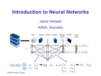 Introduction to Neural Networks  Jakob Verbeek  INRIA, Grenoble  Picture: Omar U. Florez  Homework,