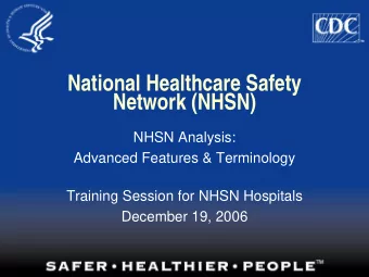 National Healthcare Safety  Network (NHSN)  NHSN Analysis:  Advanced Features &amp; Terminology
