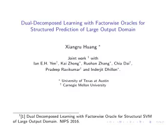 Dual-Decomposed Learning with Factorwise Oracles for  Structured Prediction of Large Output Domain
