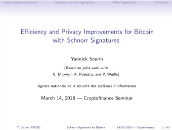 Efficiency and Privacy Improvements for Bitcoin  with Schnorr Signatures  Yannick Seurin  (Based on