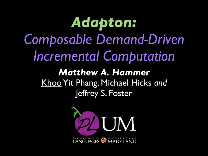 adapton composable demand driven incremental computation