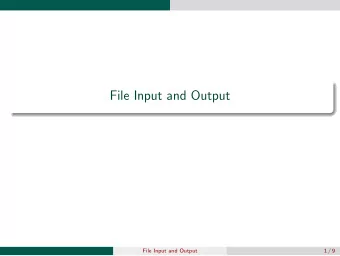 File Input and Output  File Input and Output  1 / 9  File input/output input function reads values