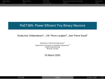 PoET-BiN: Power Efficient Tiny Binary Neurons Sivakumar Chidambaram 1 , J.M. Pierre Langlois 2 ,