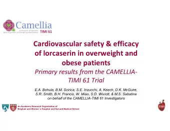 Cardiovascular safety &amp; efficacy  of lorcaserin in overweight and  obese patients  Primary