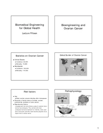 Biomedical Engineering  Bioengineering and  for Global Health  Ovarian Cancer  Lecture Fifteen