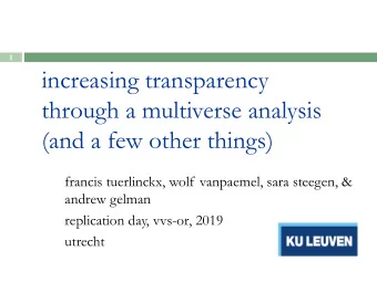 increasing transparency  through a multiverse analysis  (and a few other things)  francis