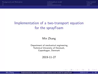 Implementation of a two-transport equation  for the sprayFoam  Min Zhang  Department of mechanical