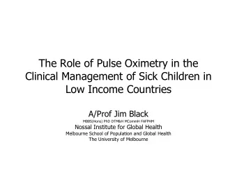 Low Income Countries  A/Prof Jim Black  MBBS(Hons) PhD DTM&amp;H MCommH FAFPHM  Nossal Institute