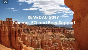 REMSDAU 2019  Trauma, EQ and Peer Support  Courageous  What expectations do  Resilient  you feel as