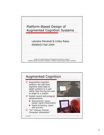 Augmented Cognition  Augmented Cognition  systems use real-time  cognitive state data to  adapt